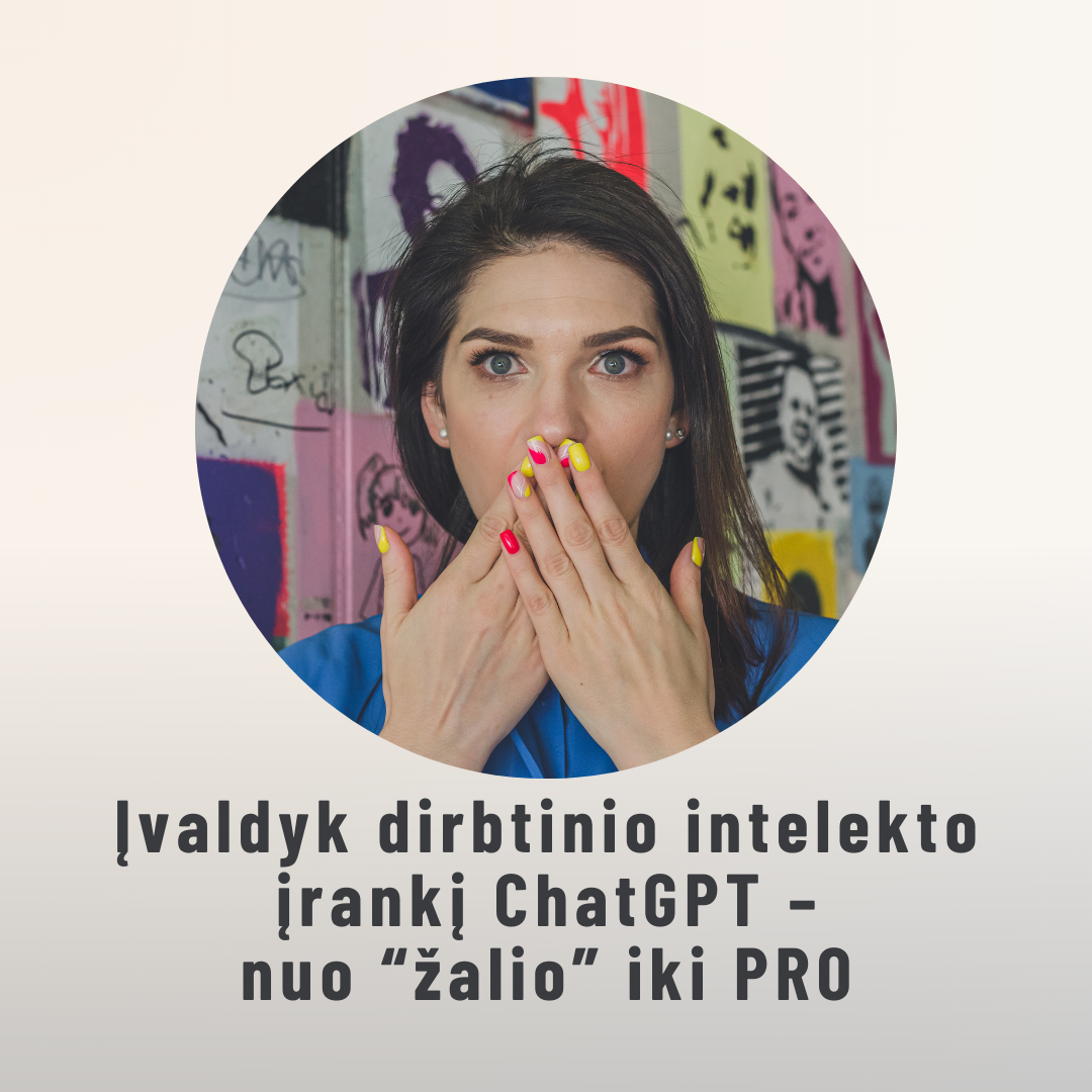 Įvaldyk dirbtinio intelekto įrankį ChatGPT – nuo “žalio” iki PRO 07.04